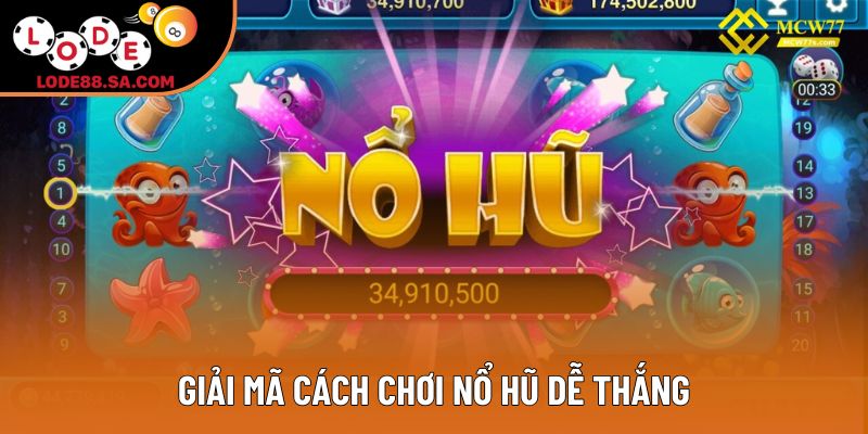 Giải mã cách chơi nổ hũ dễ thắng Giải mã cách chơi nổ hũ dễ thắng